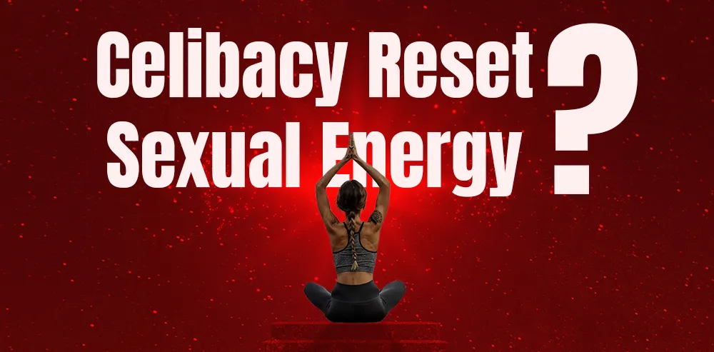 Does Celibacy Reset Sexual Energy? What the Science & Spirituality Say